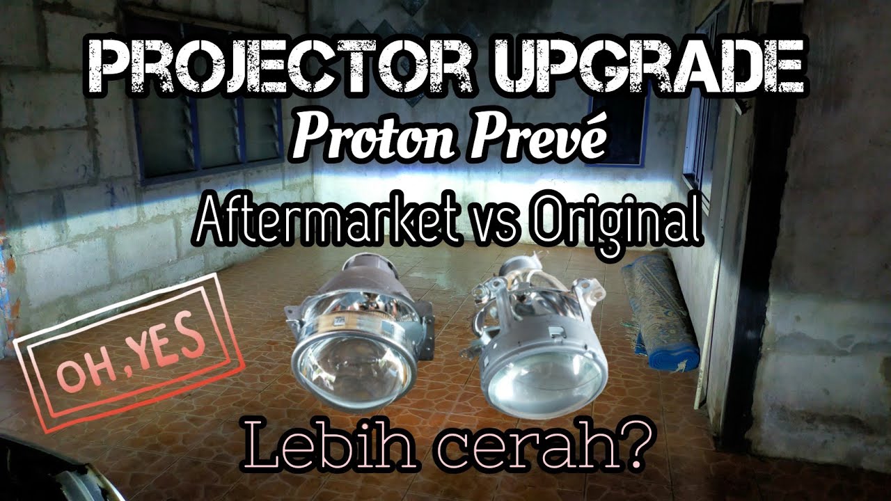 Upgrade Projector Aftermarket? Lebih Cerah Dan Terang!Sangat Berbaloi!(Proton Prev&eacute; Vlog Chapter 13)