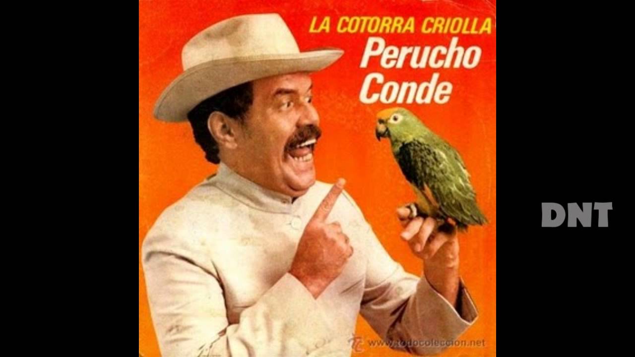 La Cotorra Criolla  *Perucho Conde* (versi&oacute;n original)
