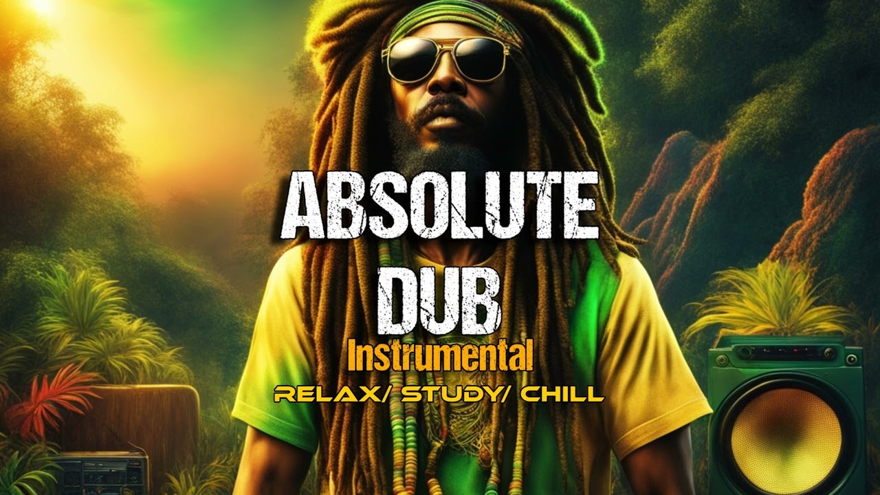 ✅ Absolute Dub | Best Dub Reggae Mix/ Relax/ Study/ Chill/ Instrumentals/ Reggae Music No Vocals