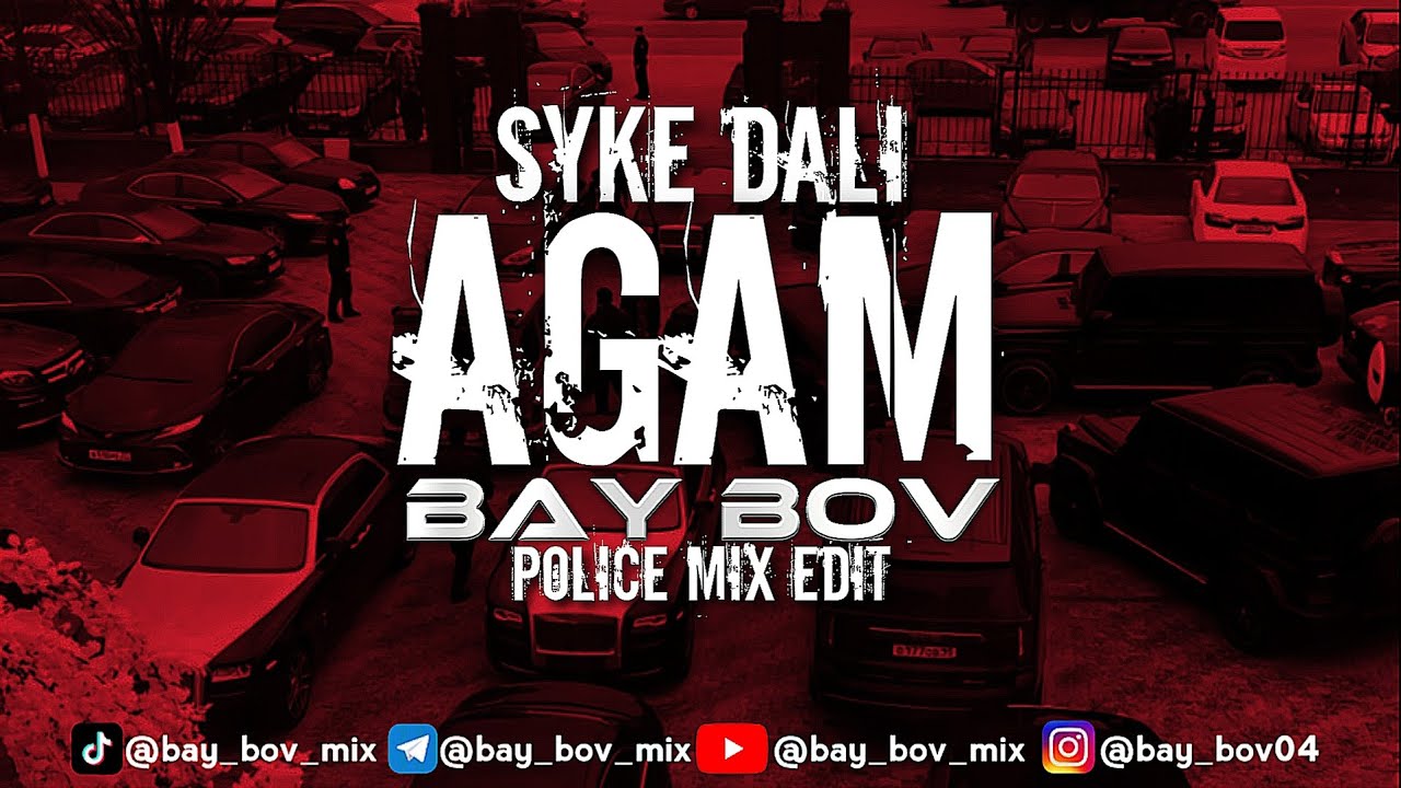 Syke Dali - Agam (Police Mix Edit) &Yacute;AŞA&Yacute;JYLARA AZAR BERYANMI [BAY BOV MIX]