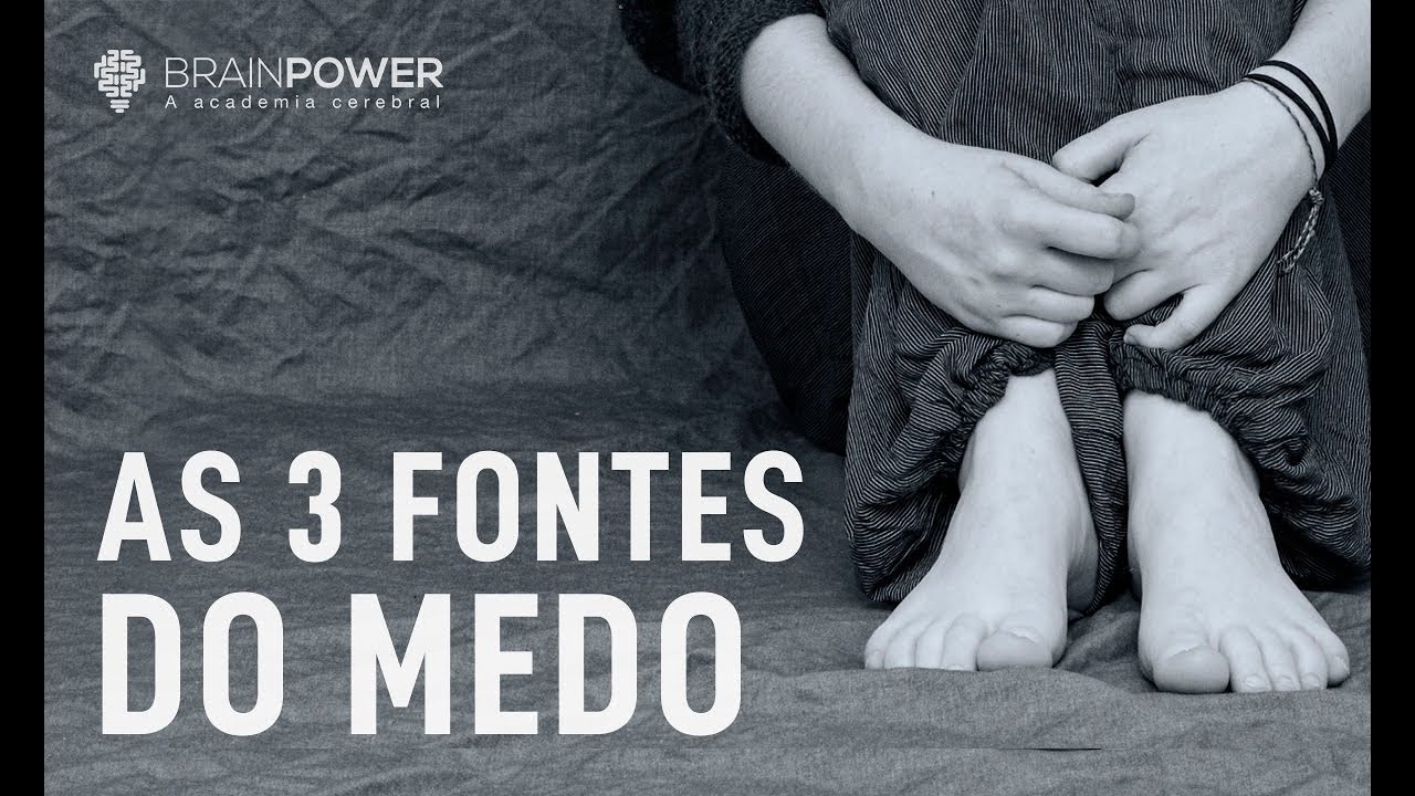Porque Tenho Medo? As 3 Fontes de Medo (Parte 1) | Academia Cerebral