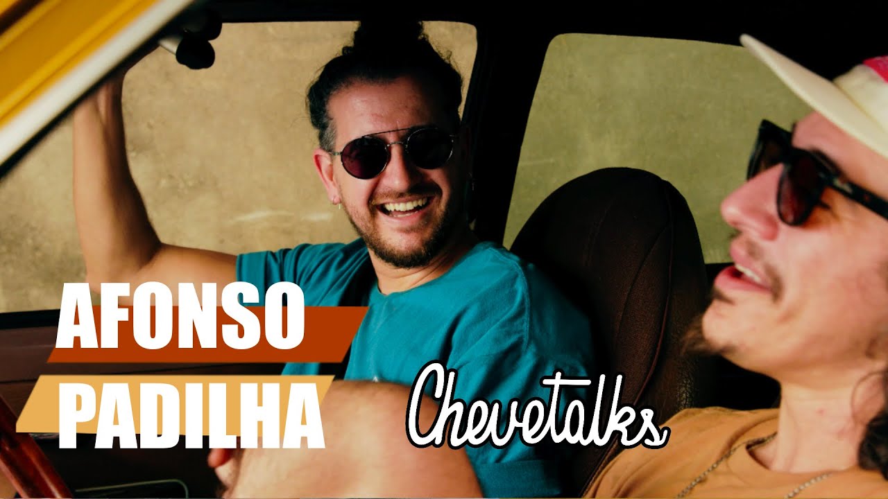 Afonso Padilha - CHEVETALKS #13