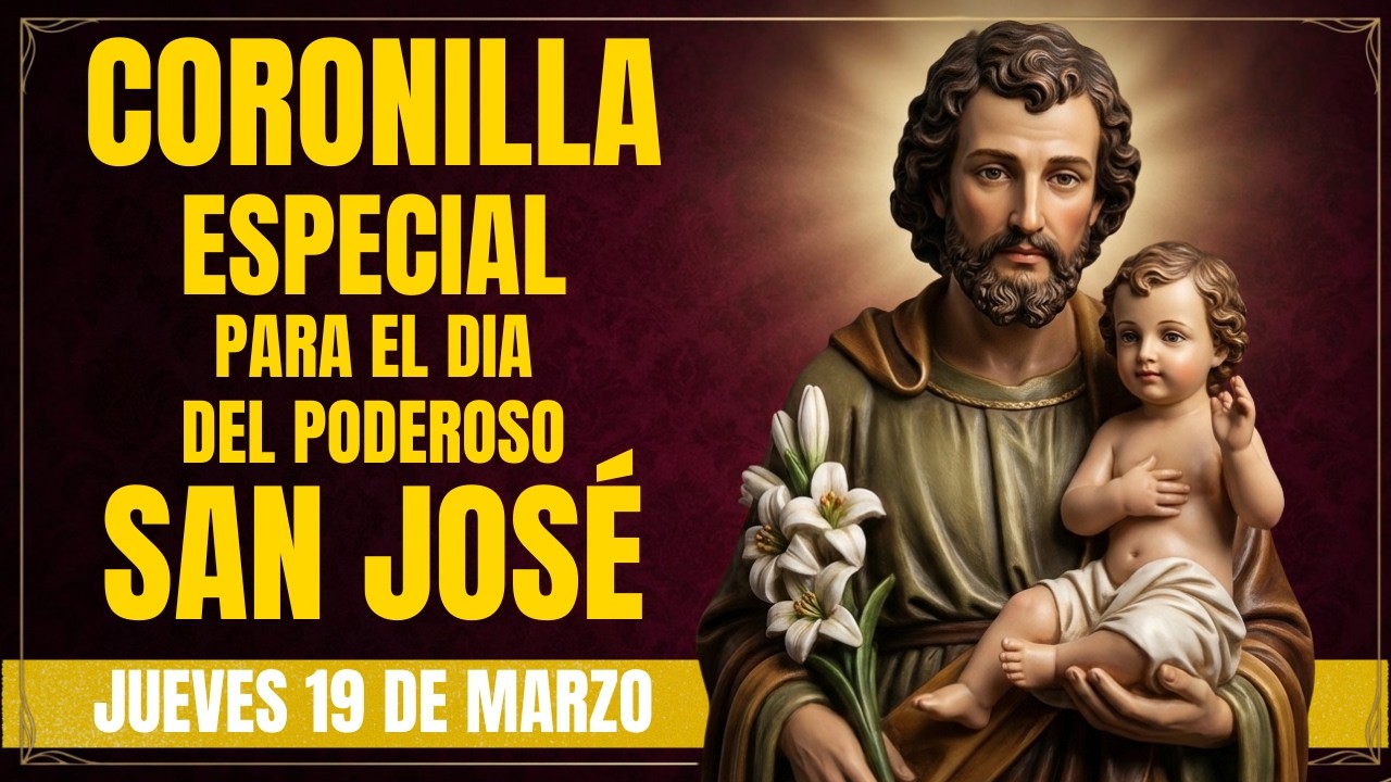 🙏 DÍA DE SAN JOSÉ 🙏 CORONILLA DE LOS IMPOSIBLES 🙌 HOY 19 DE MARZO DE 2026