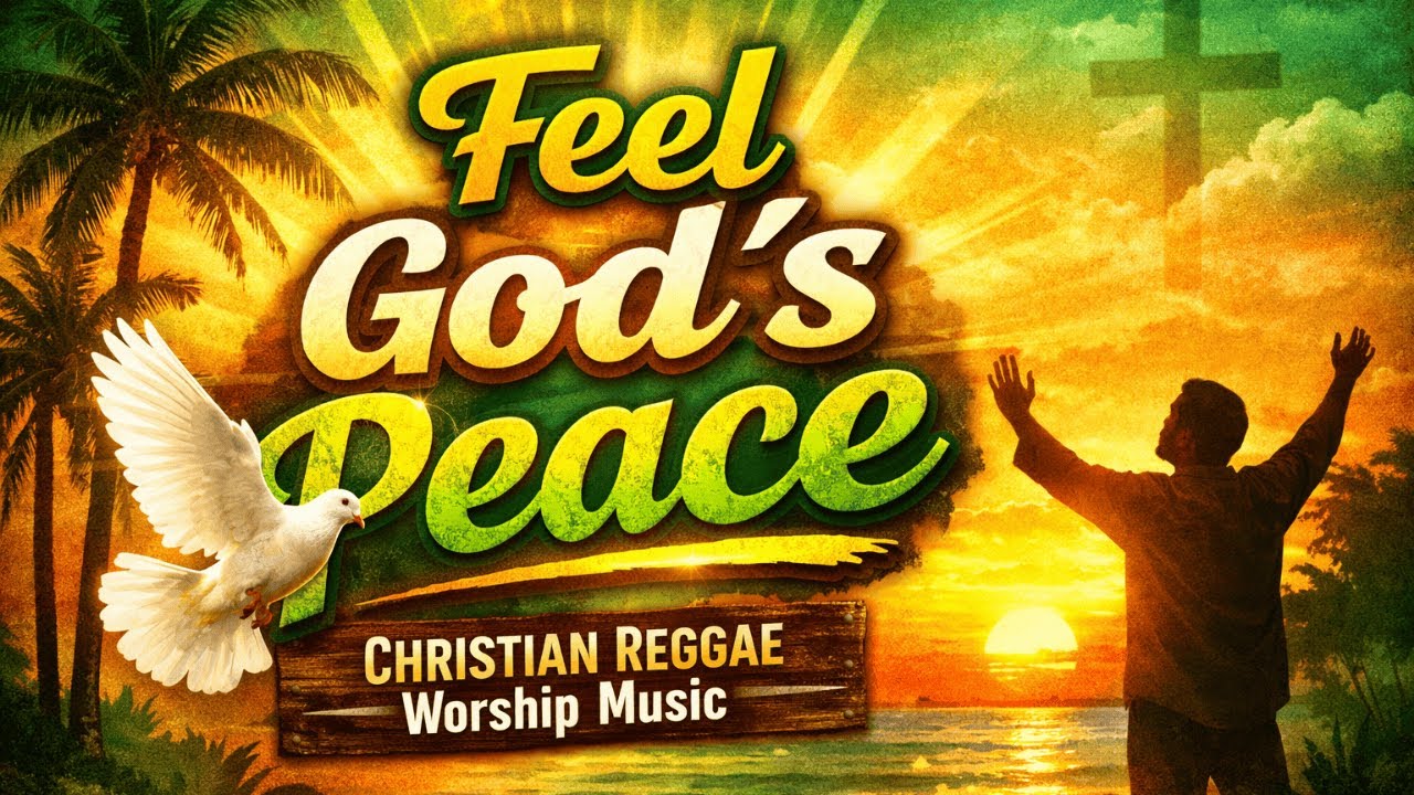 Feel God’s Peace | Christian Reggae Worship Music | Trust in the Lord | Uplifting Christian Reggae