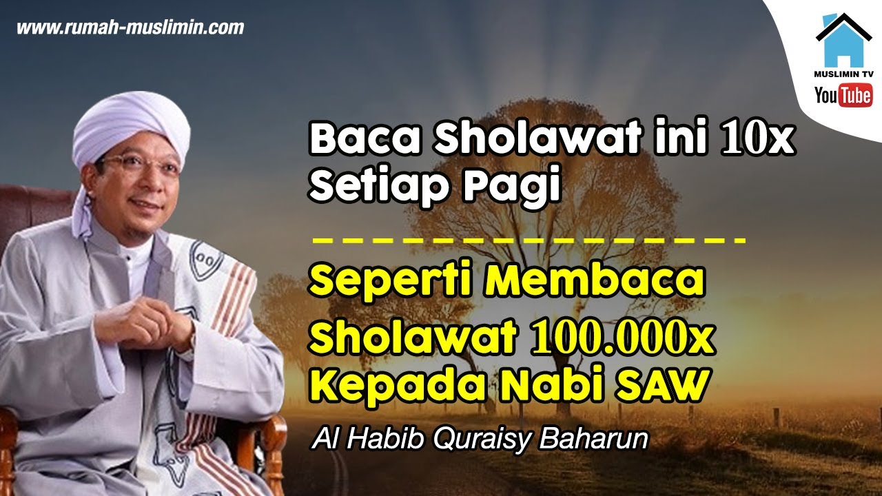 Baca Sholawat ini 10x Setiap Pagi Seperti Membaca Sholawat 100.000x - Al Habib Quraisy Baharun
