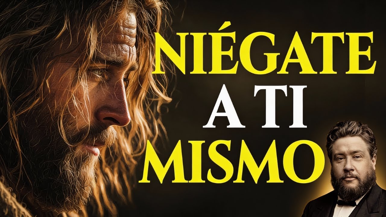 NEGARSE A SÍ MISMO: El Llamado De Jesús Que Pocos Aceptan (Mateo 16:24) — Charles Spurgeon