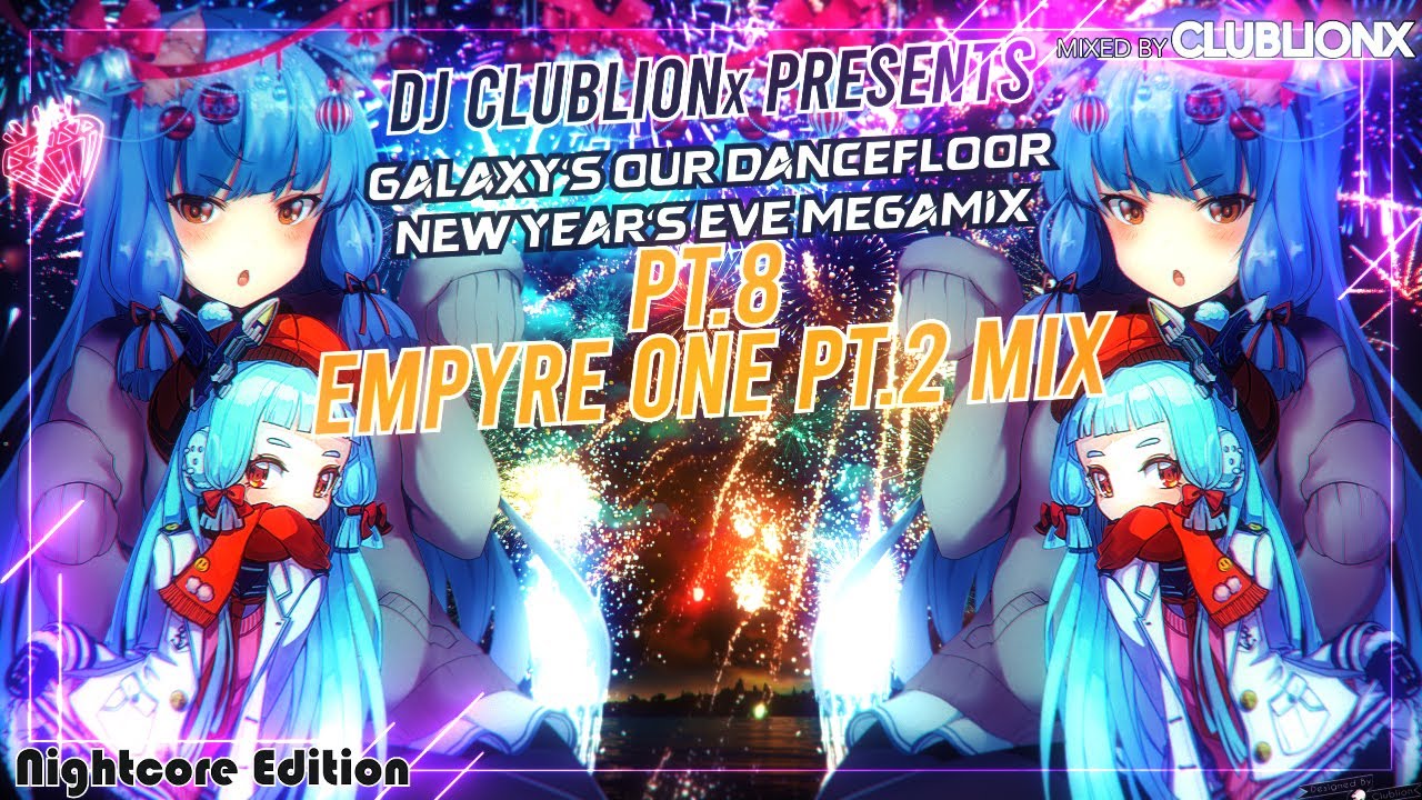 🌌Galaxy's our Dancefloor NYE 2024 Mix pt.8 - Empyre One pt.2 Mix ★ Nightcore Mix ★