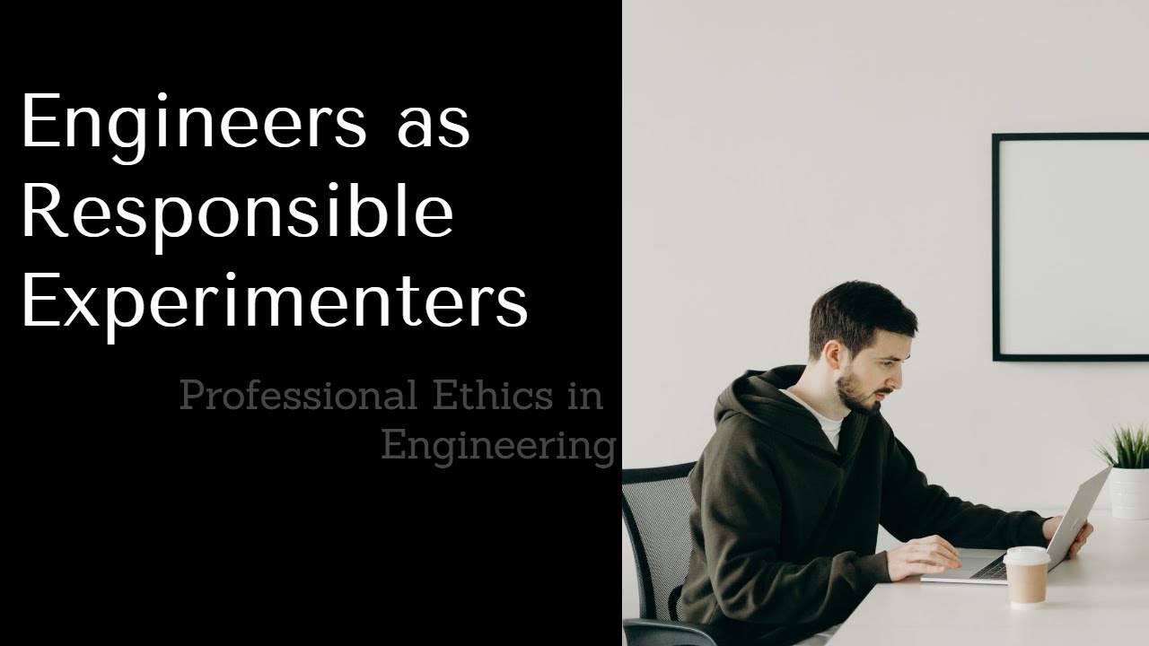 Engineers as Responsible Experimenters
