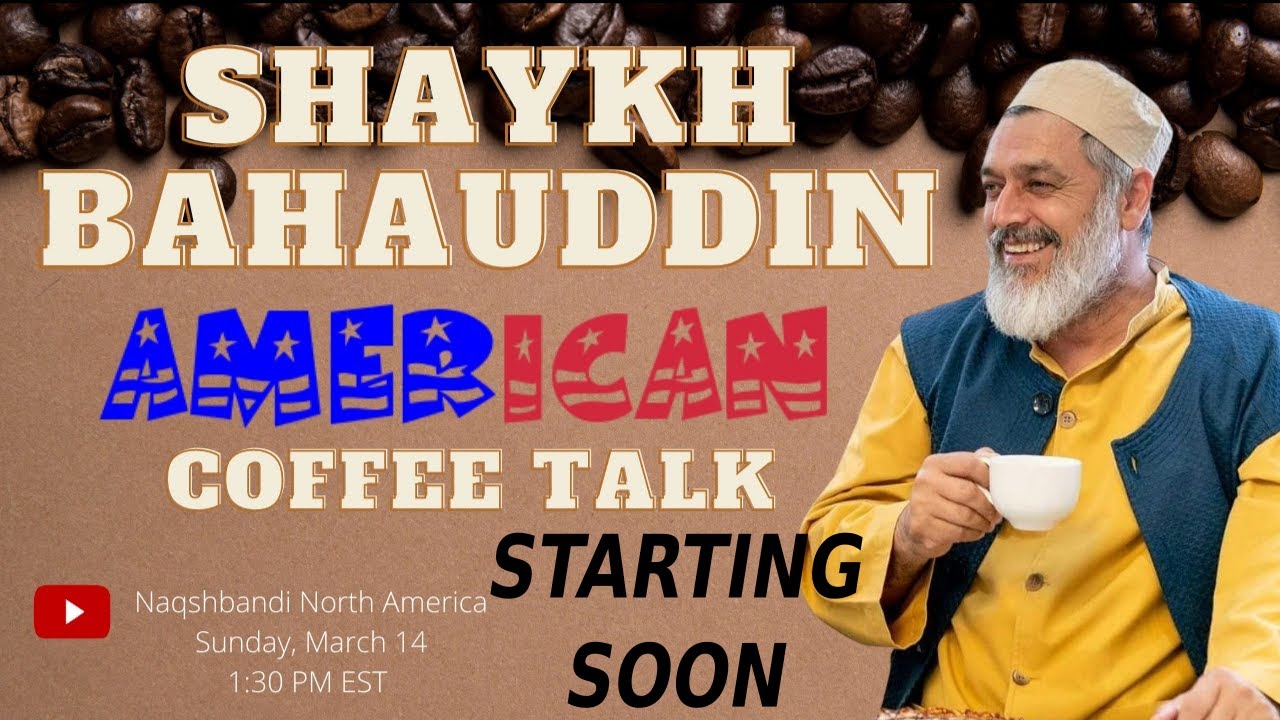 Shaykh Bahauddin Adil - American Coffee Talk #2