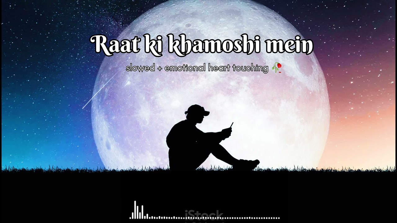 Raat ki khamoshi mein -Aimusicworld-t5y || slowed+emotional heart touching 🥀 song °°❤️||