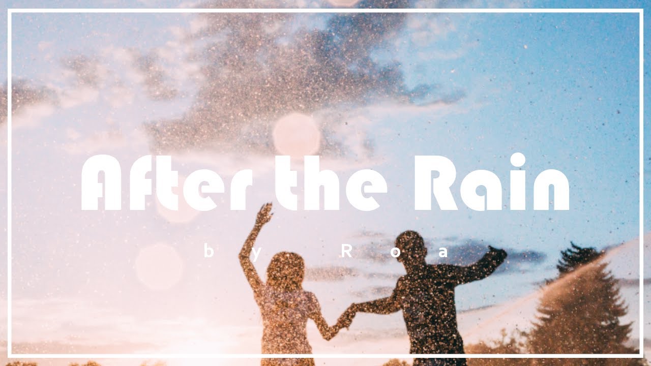 Roa - After the Rain 【Official】