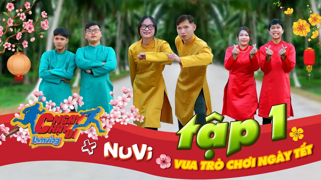 CHẠY NGAY ĐI - Tập 1: Tìm Ra Vua Trò Chơi Ngày Tết x NuVi