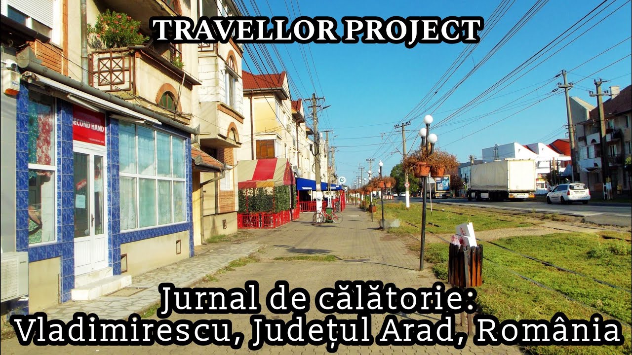 Jurnal de călătorie: Vladimirescu, Județul Arad, România