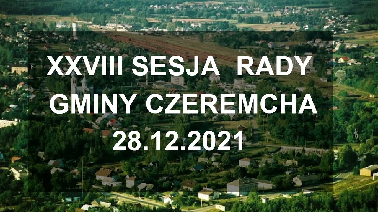 XXVIII Sesja Rady Gminy Czeremcha 2021