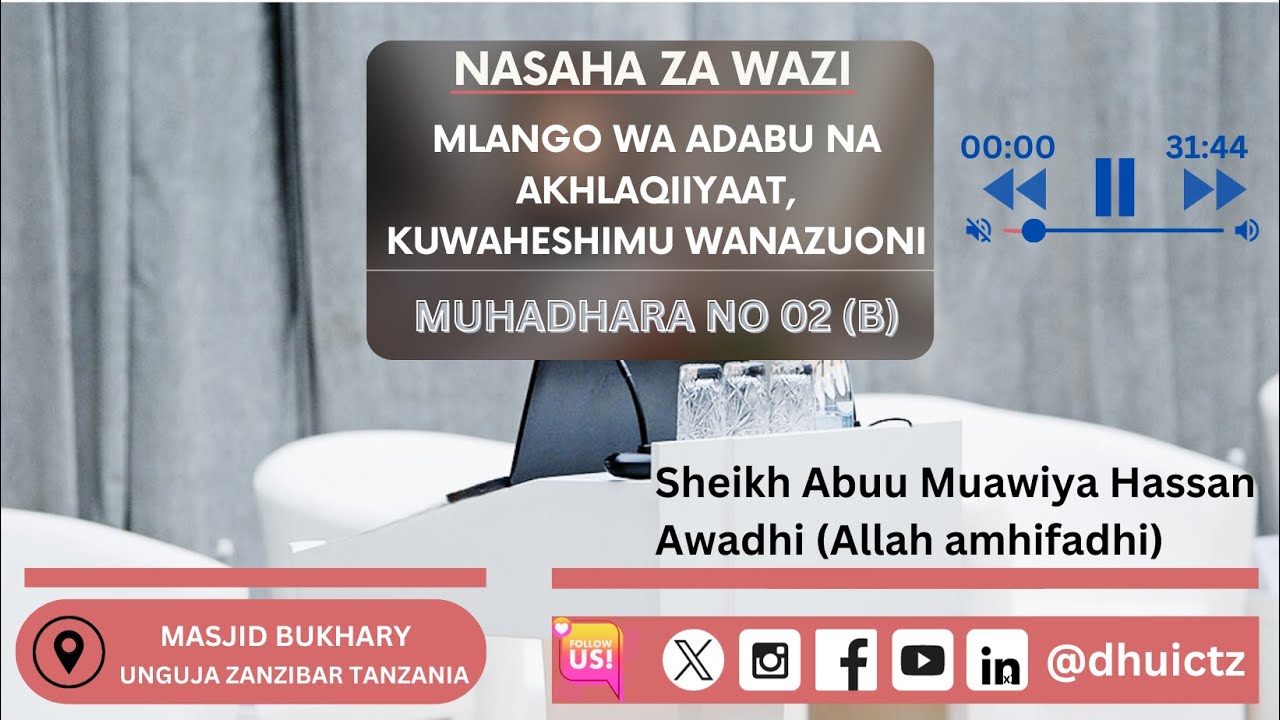 MUHADHARA | NASAHA ZA WAZI NO 02 ( B ) - SHEIKH ABUU MUAWIYA HASSAN AWADHI