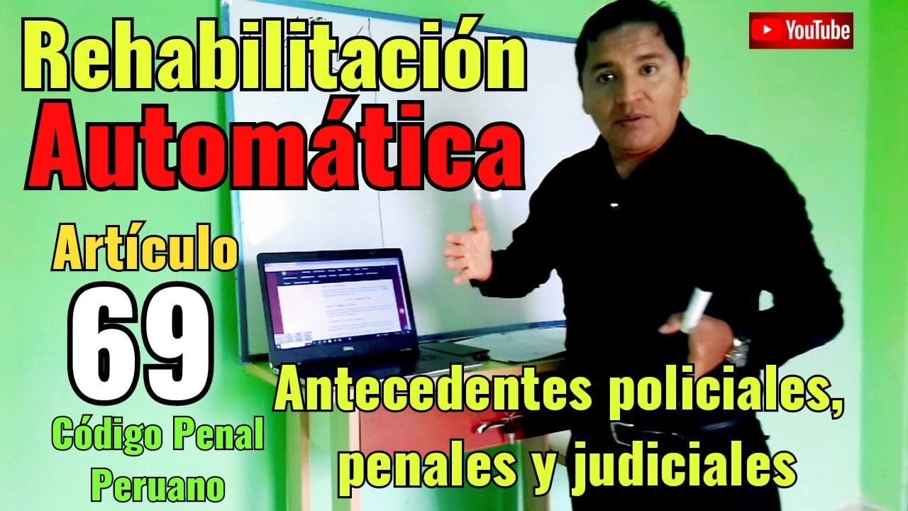 Artículo 69-Rehabilitación automática-Antecedentes penales, judicales y policiales-Cód. Pe. Per.