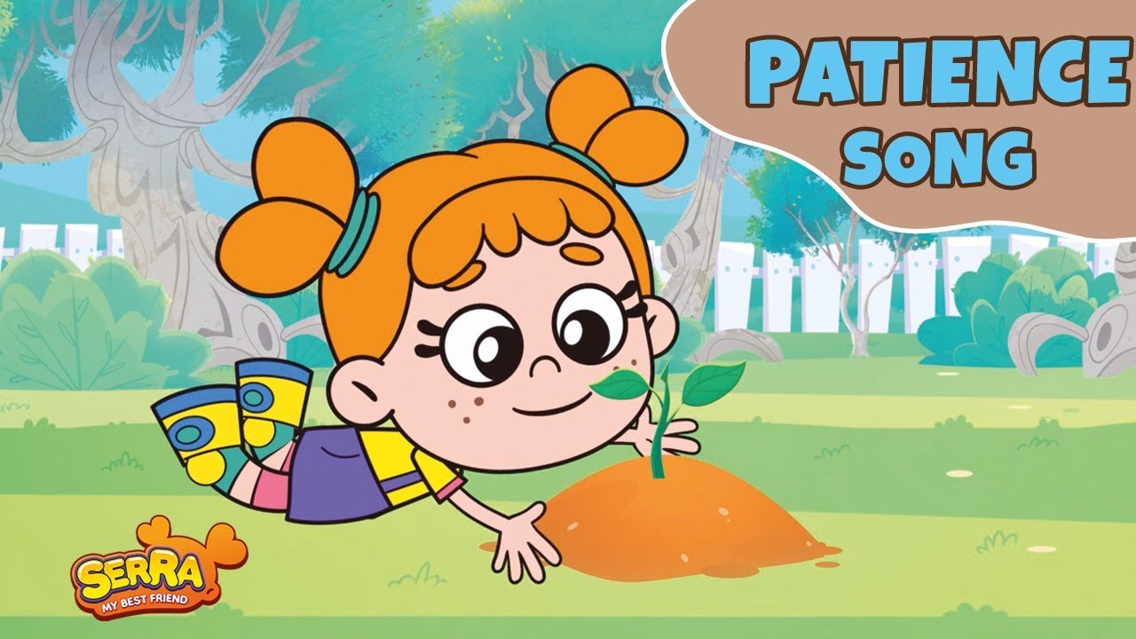 Patience Song - Serra My Best Friend - Educational Kids Song