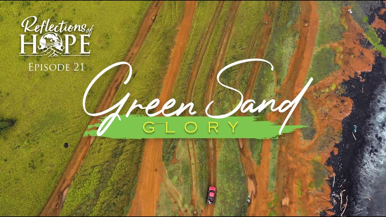 Reflections of Hope Episode 21: Green Sand Glory | Taj Pacleb