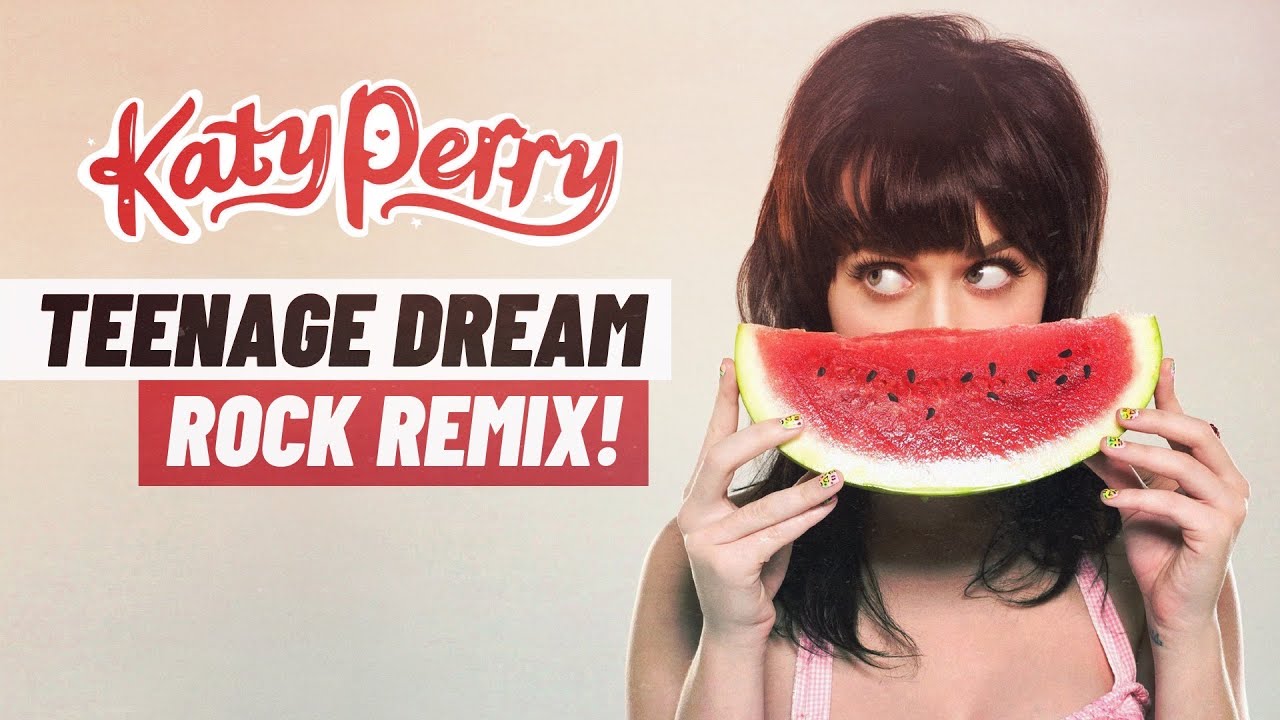 Katy Perry - Teenage Dream (Rock Remix)