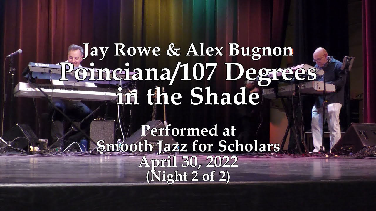 Jay Rowe & Alex Bugnon - Poinciana/107 Degrees in the Shade - Smooth Jazz for Scholars (4/30/22)