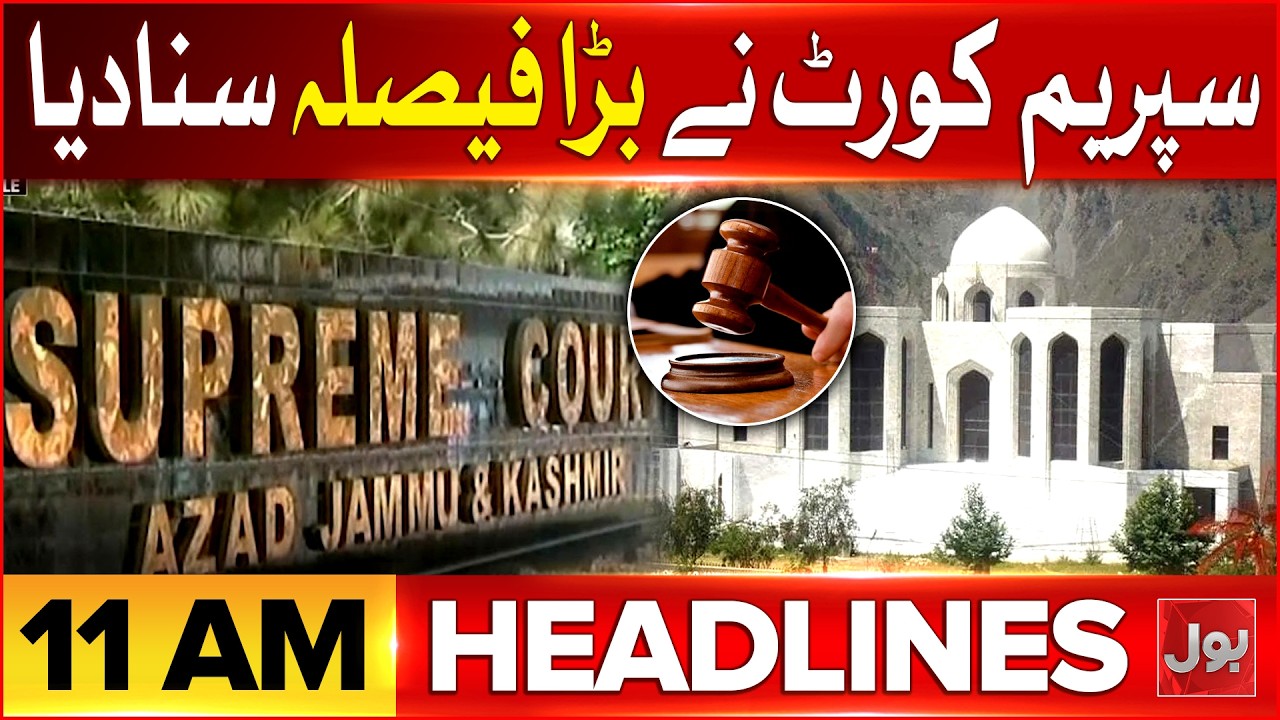 AJK Supreme Court Historic Verdict | Bol News Headlines at 11 AM | GB Elections 2026 Results