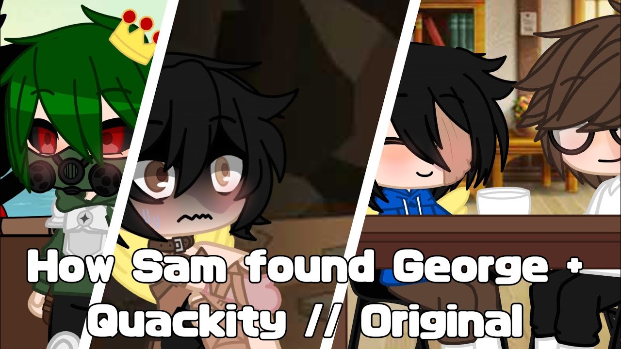 How Sam found George + Quackity // Original