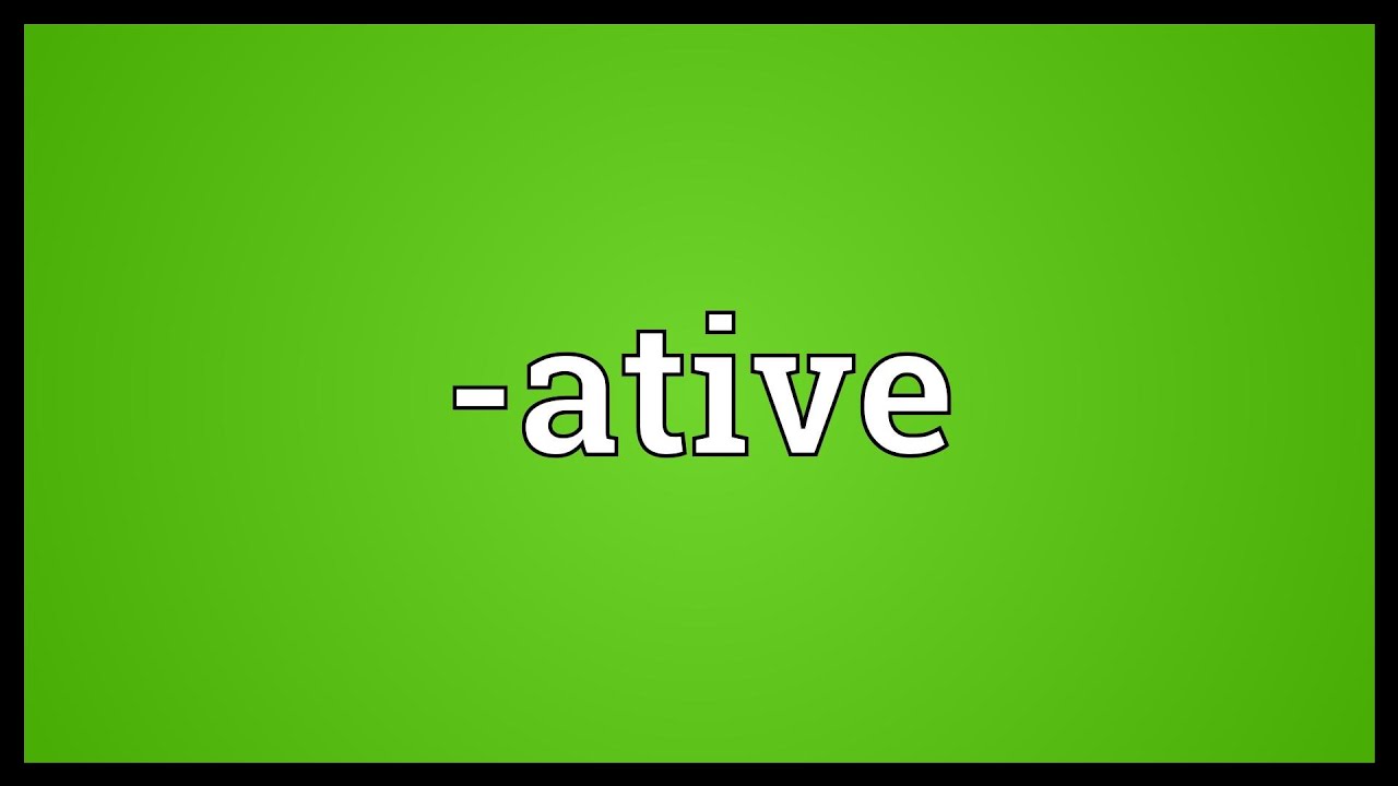 -ative Meaning