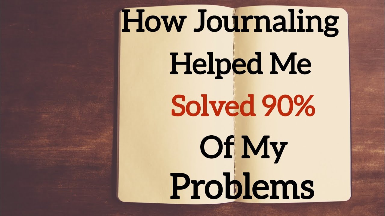 How Journaling Helped Me Solved 90% of My Problems | Why Everyone Should Start Journaling Today