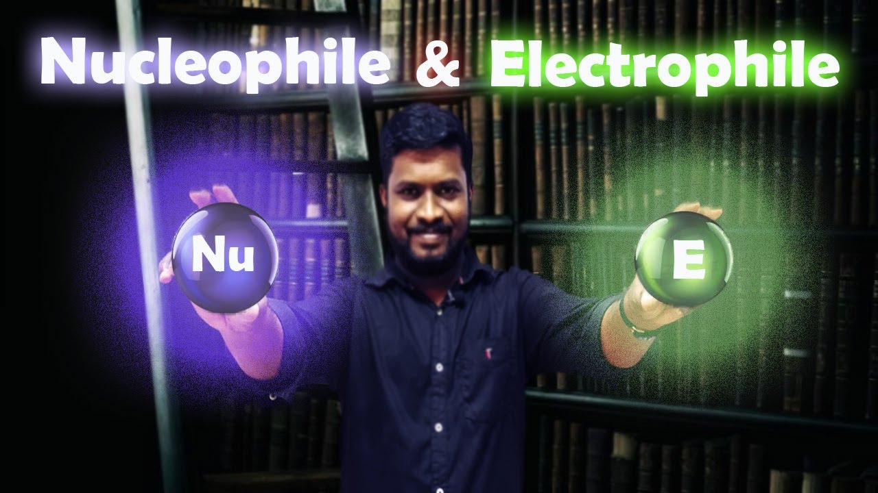 9.Nucleophile & Electrophile