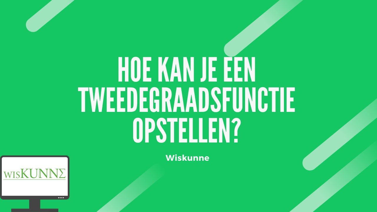 Hoe kan je een tweedegraadsfunctie opstellen?