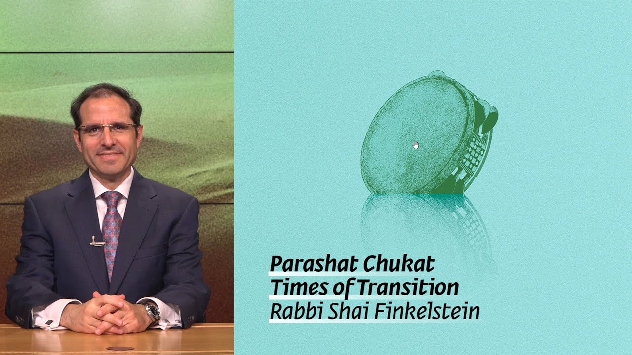 Parashat Chukat – Times of Transition  | Rabbi Shai Finkelstein