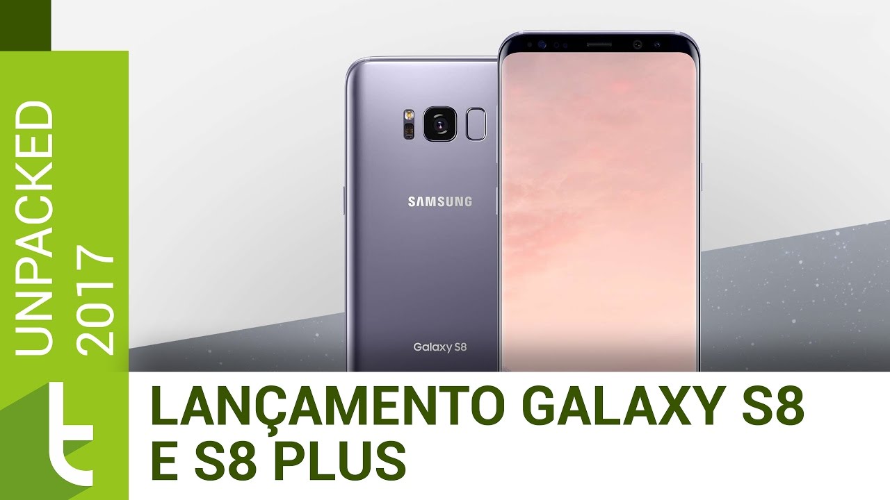 Lançamento do Galaxy S8 e S8 Plus | TudoCelular