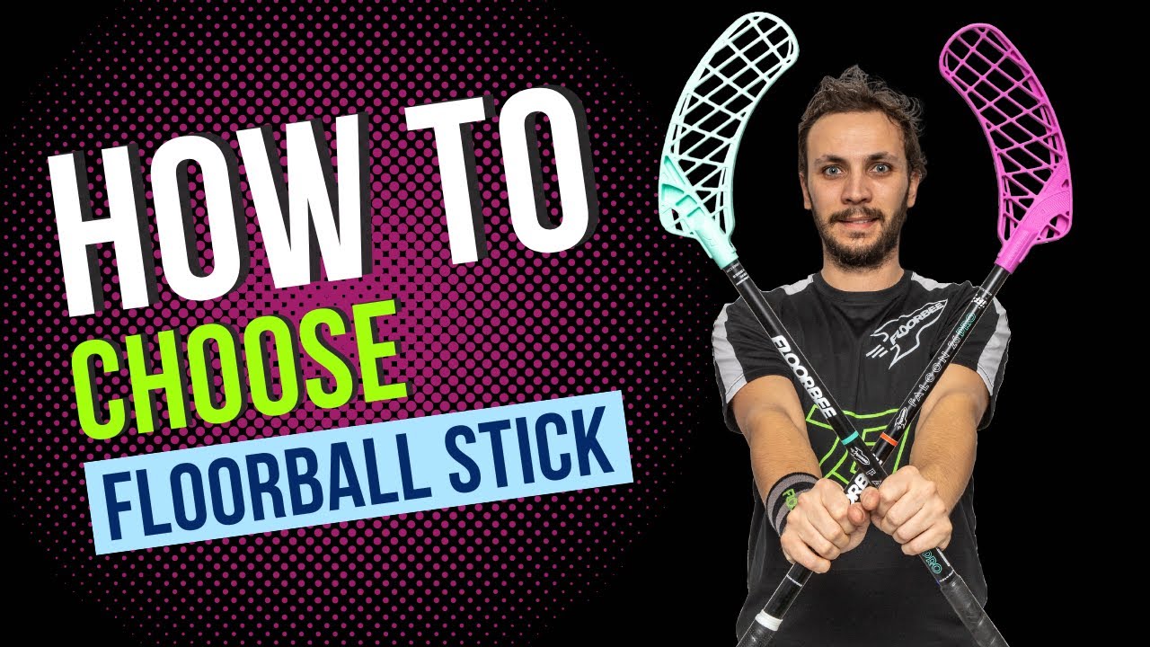 HOW TO CHOOSE A FLOORBALL STICK?