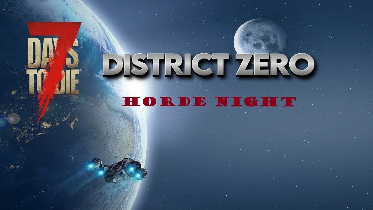 Alpha 21| 7 Days To Die MOD District Zero | Day 14 Horde Night | FULL Release on 5th July 2023
