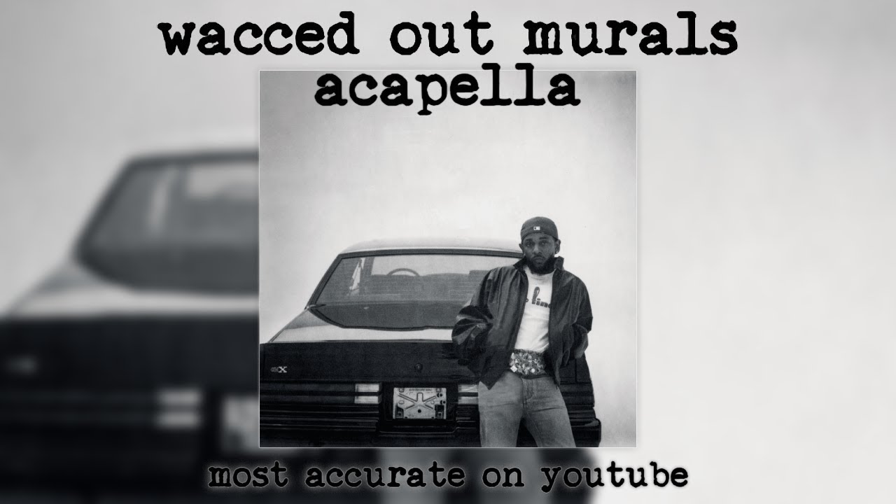 Kendrick Lamar - wacced out murals (Acapella HQ)