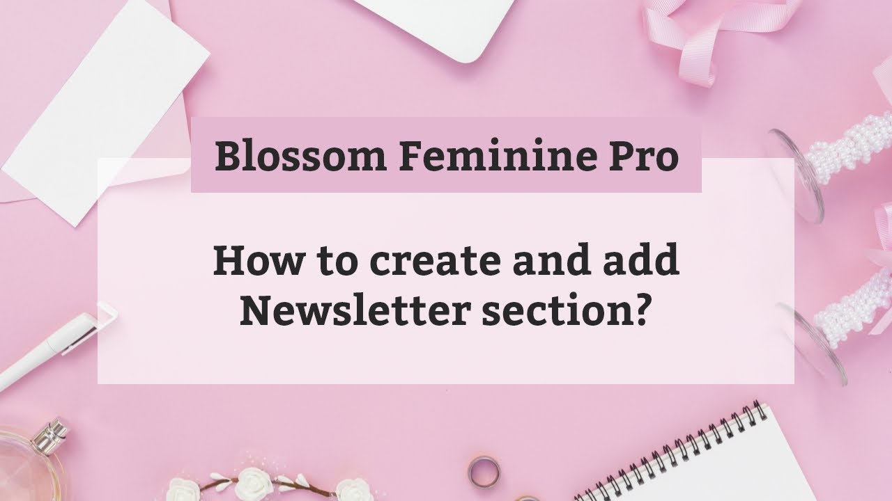How to create and add Newsletter section | Blossom Feminine Pro WordPress Theme