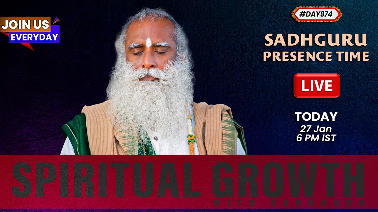 🔴LIVE | Sadhguru Presence Time | SPIRITUAL GROWTH | 6 PM | 27Jan | Isha Yoga Center | #Day974