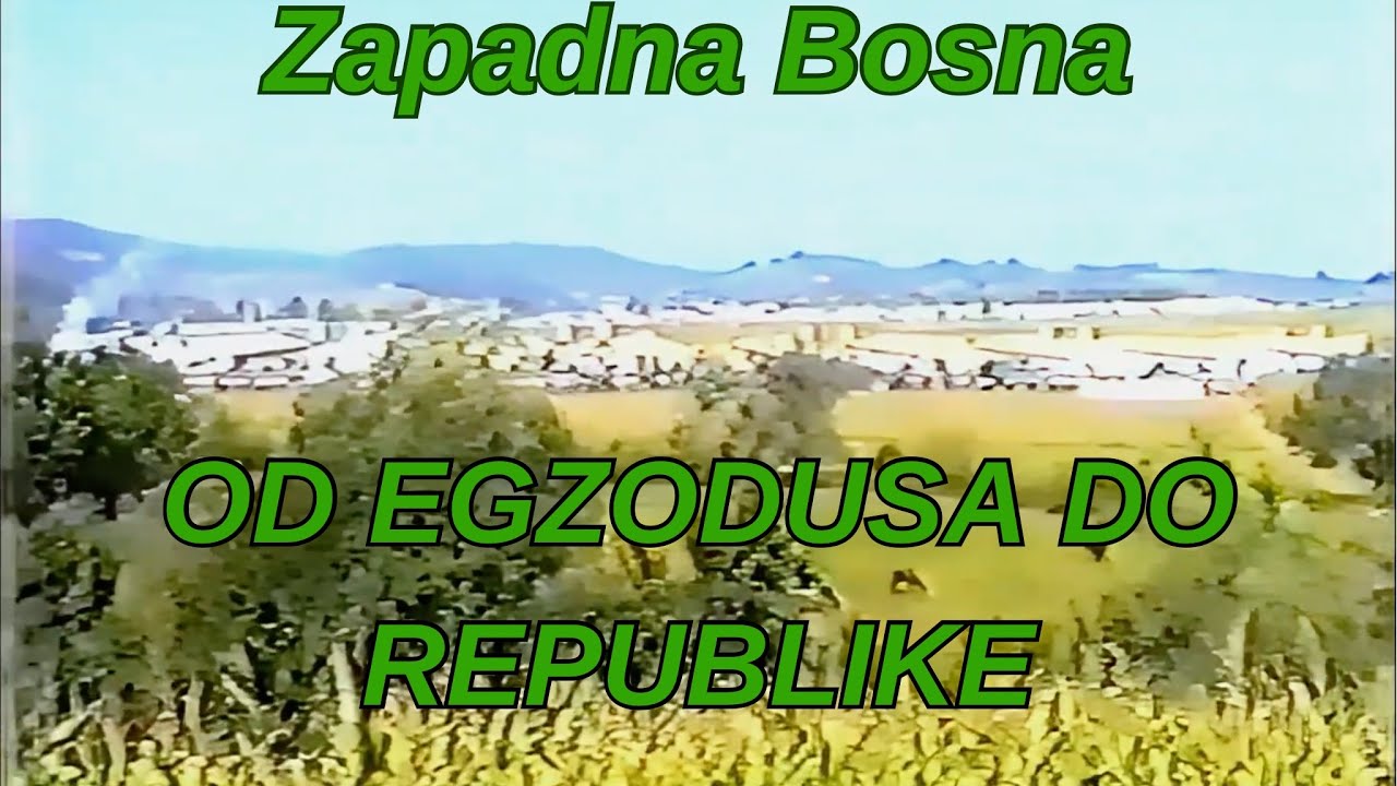 Zapadna Bosna: Od Egzodusa do Republike [HD 1995]