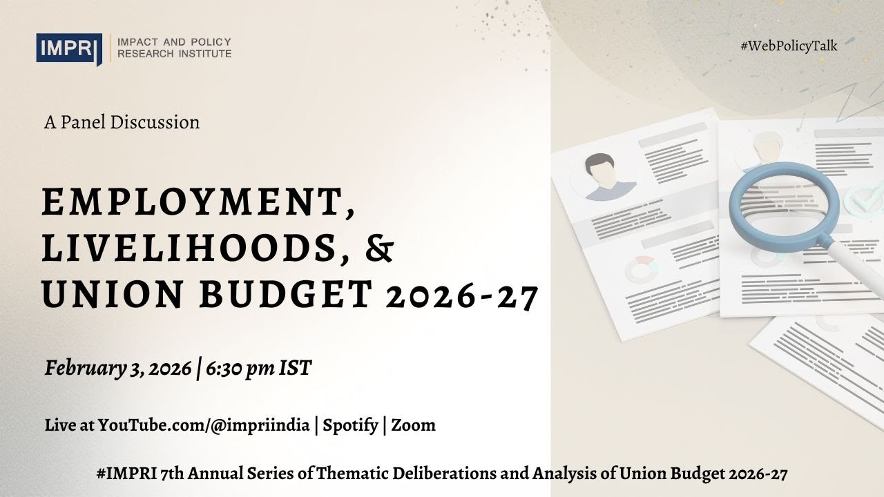 Employment, Livelihoods, and Union Budget 2026-27 | Panel Discussion IMPRI #webpolicytalk HQ