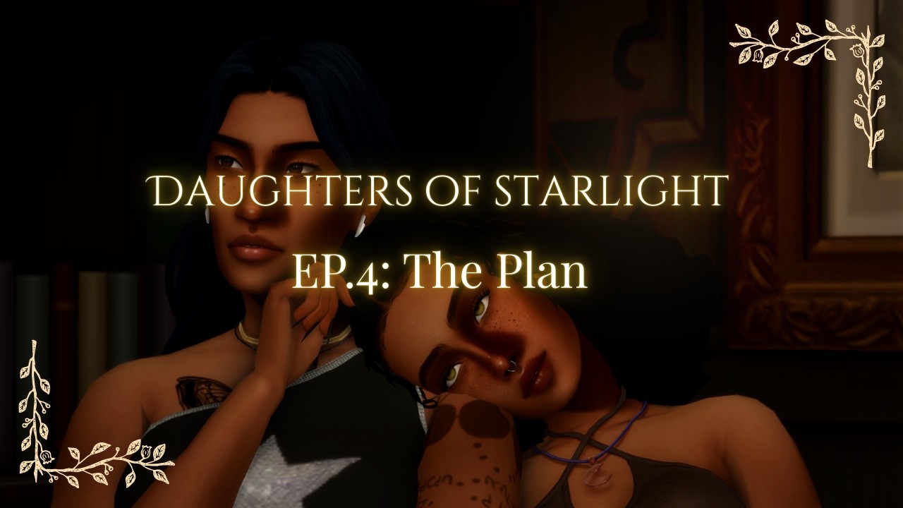 Daughters Of Starlight EP. 4: The Plan | Plumbob Babe