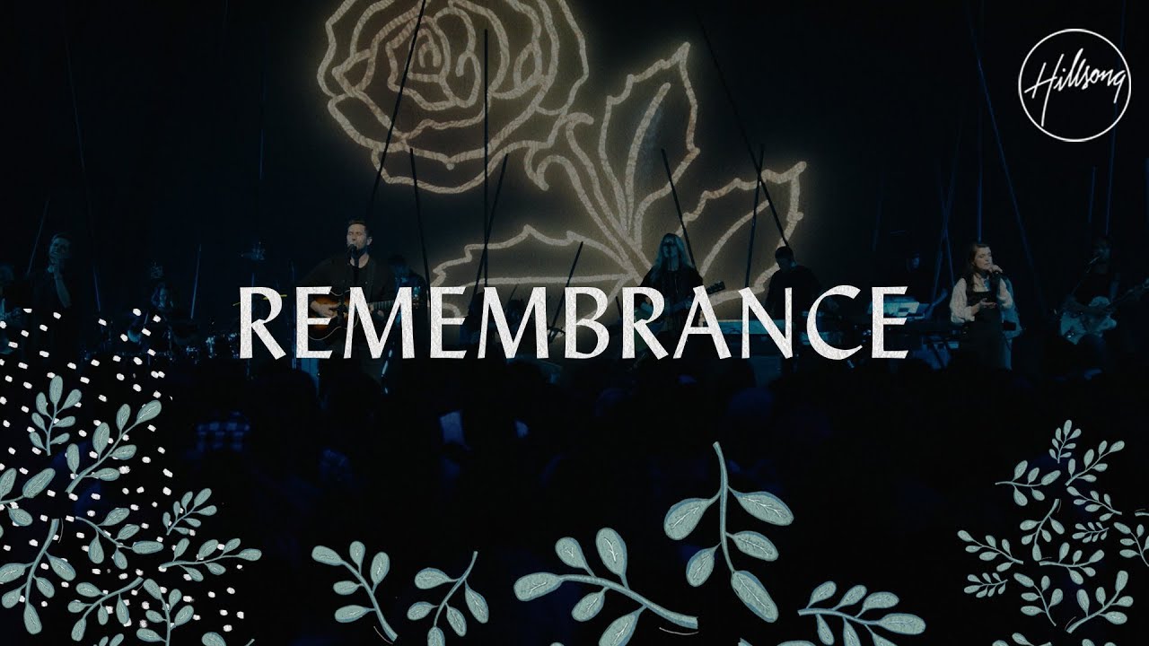Remembrance - Hillsong Worship