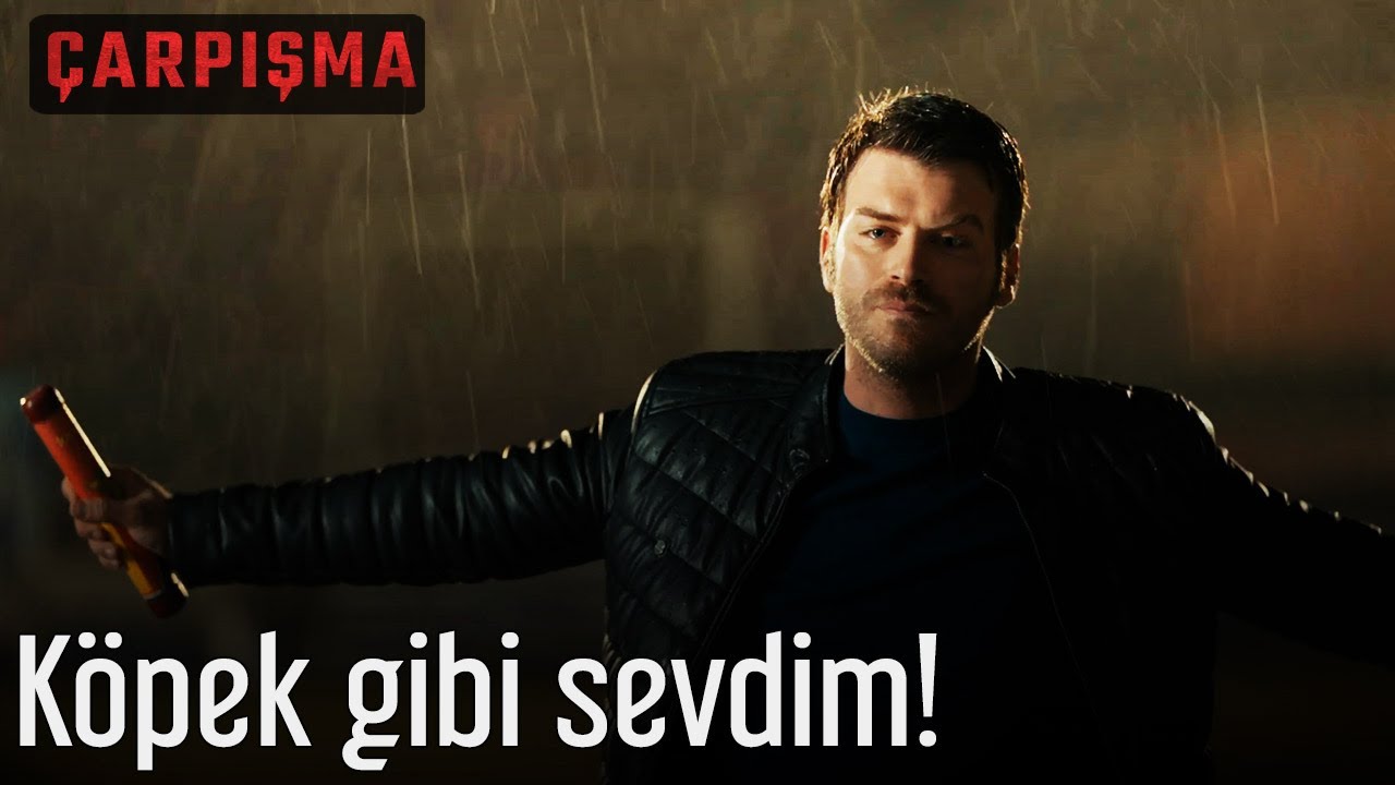 Çarpışma - Köpek gibi Sevdim!