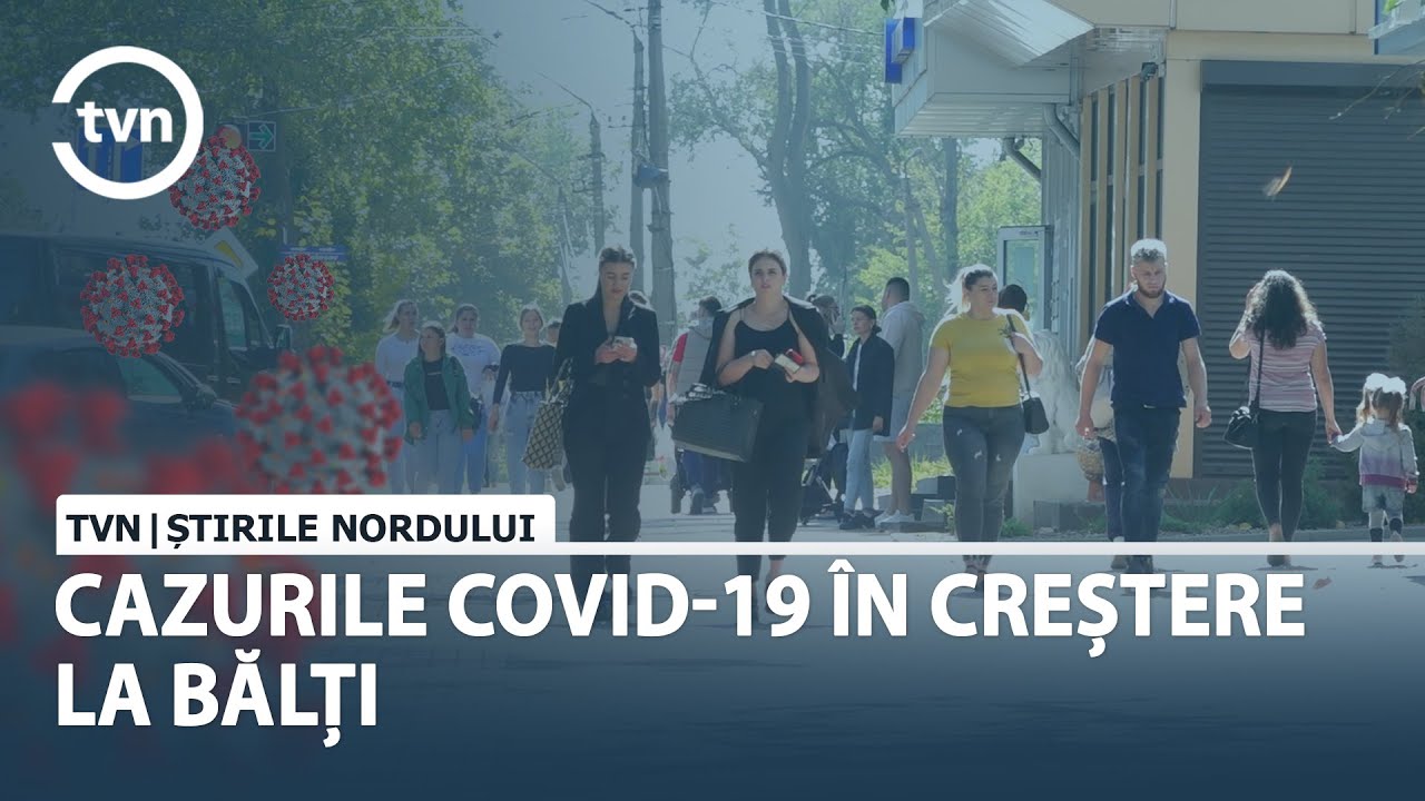 CAZURILE COVID 19 &Icirc;N CREȘTERE LA BĂLȚI