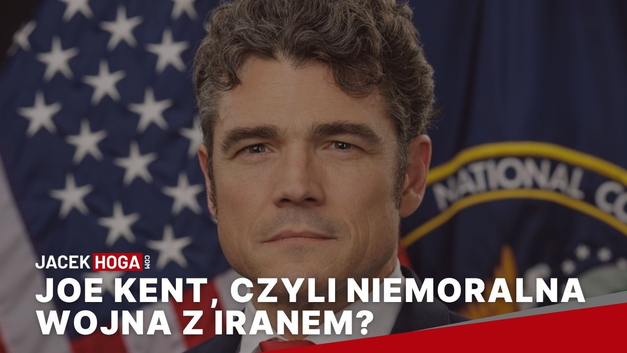 Joe Kent, czyli niemoralna wojna z Iranem?, czyli pras&oacute;wka a&rsquo;la Ad Arma (16 &ndash; 22 marca 2026 r.)