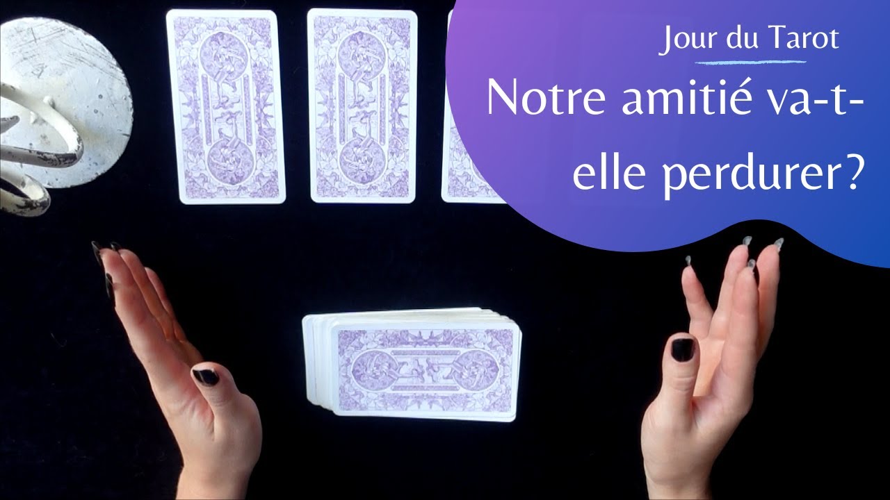 NOTRE AMITIE VA-T-ELLE PERDURER ? - Tirage de Tarot à choix
