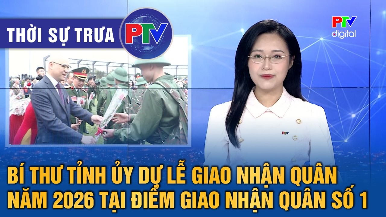 Thời sự Ph&uacute; Thọ trưa 4/3/2026 | B&iacute; thư Tỉnh ủy dự lễ giao nhận qu&acirc;n năm 2026
