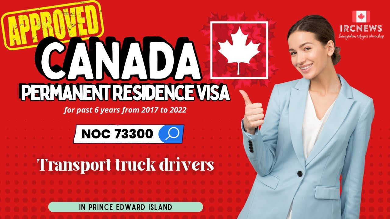 Approved Canada PR visa NOC 73300 Transport truck drivers in PEI for 6 years