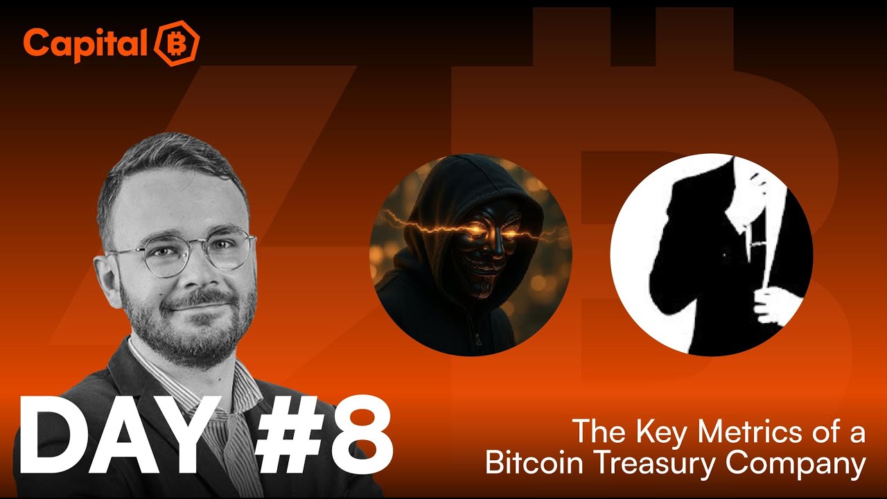 Day #8 - Capital ₿ - The Metrics That Power a Bitcoin Treasury  and Why They Matter !