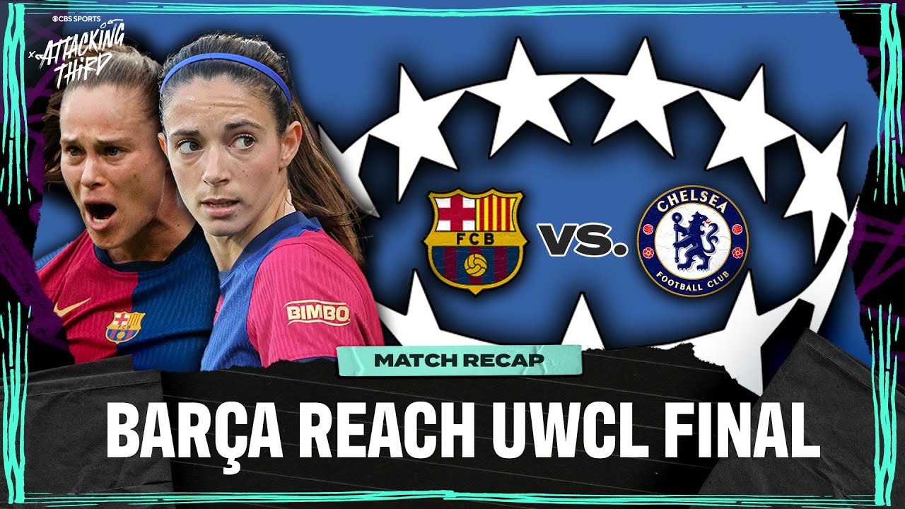 Barcelona vs. Chelsea UEFA Women's Champions League RECAP | Bar&ccedil;a to the FINAL! | Attacking Third