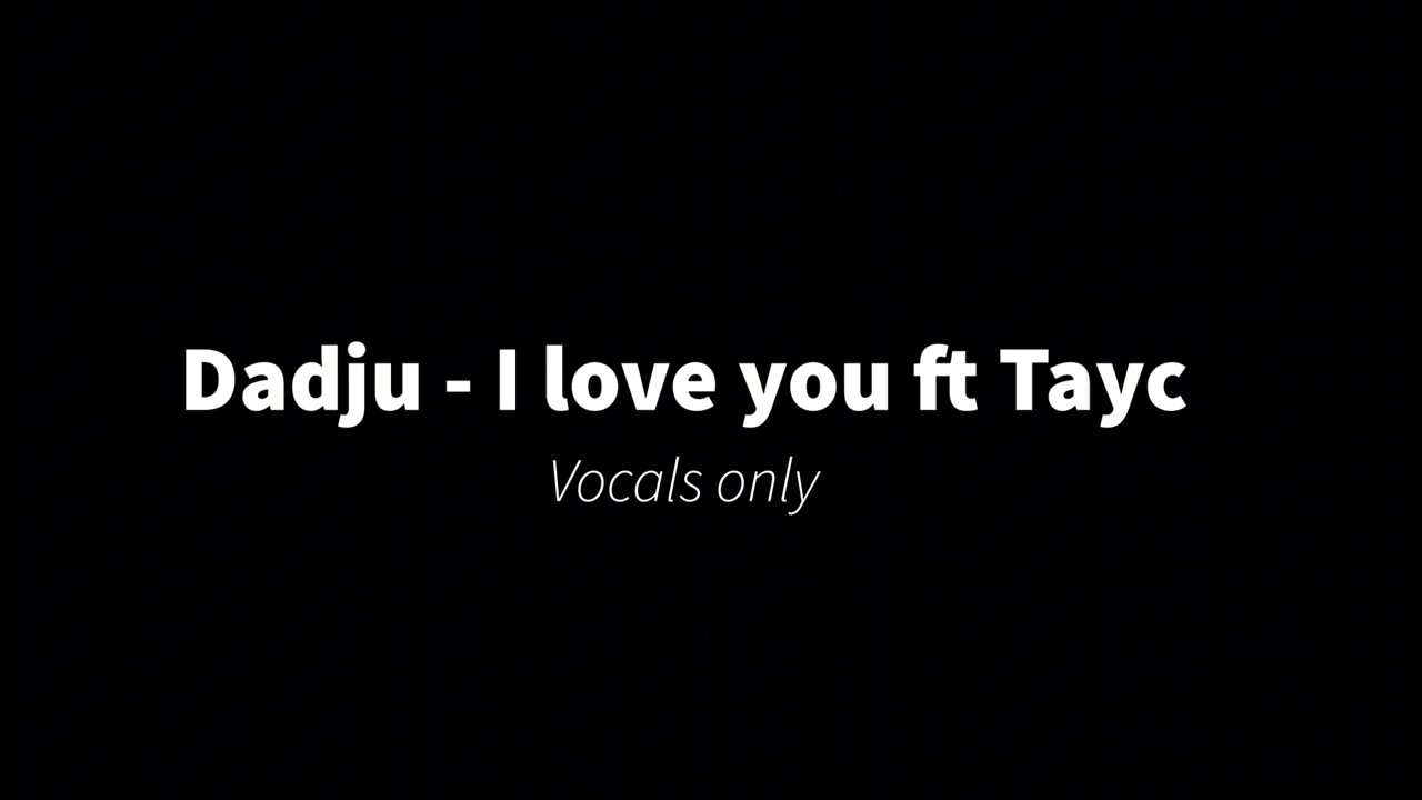 Dadju - I love you ft Tayc (Vocals only)
